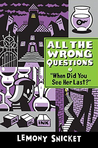 Cover for Lemony Snicket · &quot;When Did You See Her Last?&quot; - All the Wrong Questions (Taschenbuch) [Reprint edition] (2014)