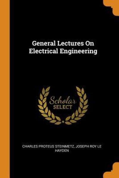 Cover for Charles Proteus Steinmetz · General Lectures on Electrical Engineering (Paperback Book) (2018)