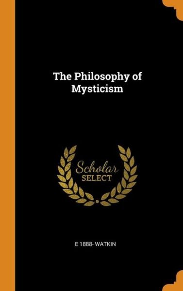 Cover for E 1888- Watkin · The Philosophy of Mysticism (Hardcover Book) (2018)