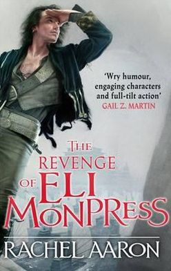 Cover for Rachel Aaron · The Revenge of Eli Monpress: An omnibus containing The Spirit War and Spirit's End (Paperback Book) (2012)