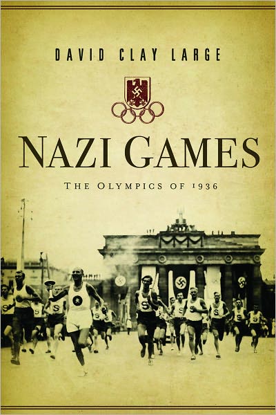 Cover for Large, David Clay (Montana State University) · Nazi Games: The Olympics of 1936 (Hardcover Book) (2007)