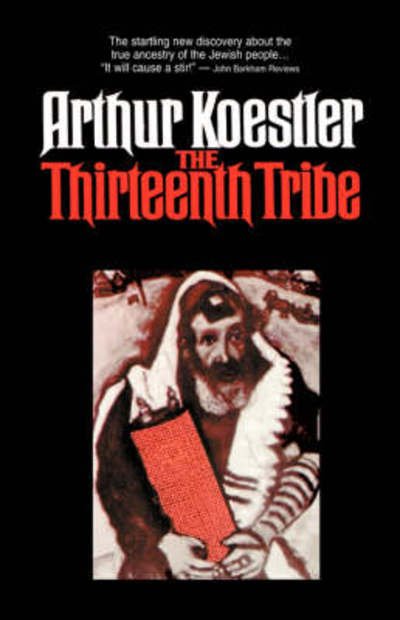 Cover for Arthur Koestler · The Thirteenth Tribe: The Khazar Empire and Its Heritage (Hardcover Book) (1976)