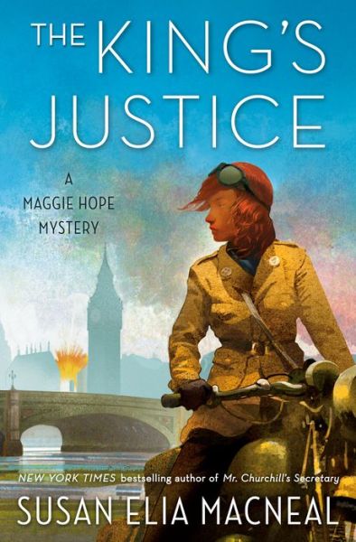 Cover for Susan Elia Macneal · The King's Justice: A Maggie Hope Mystery - MAGGIE HOPE (Hardcover Book) (2020)