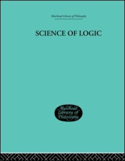 Science of Logic - G W F Hegel - Książki - Taylor & Francis Ltd - 9780415295840 - 15 sierpnia 2002