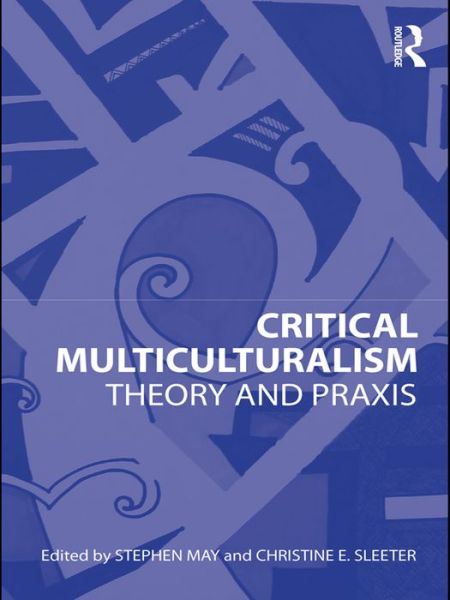 Cover for Stephen May · Critical Multiculturalism: Theory and Praxis (Hardcover Book) (2010)