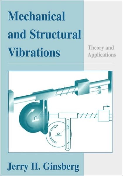 Cover for Ginsberg, Jerry H. (Georgia Institute of Technology) · Mechanical and Structural Vibrations: Theory and Applications (Taschenbuch) (2001)