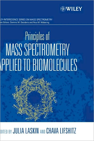 Cover for C Laskin · Principles of Mass Spectrometry Applied to Biomolecules - Wiley Series on Mass Spectrometry (Hardcover Book) (2006)