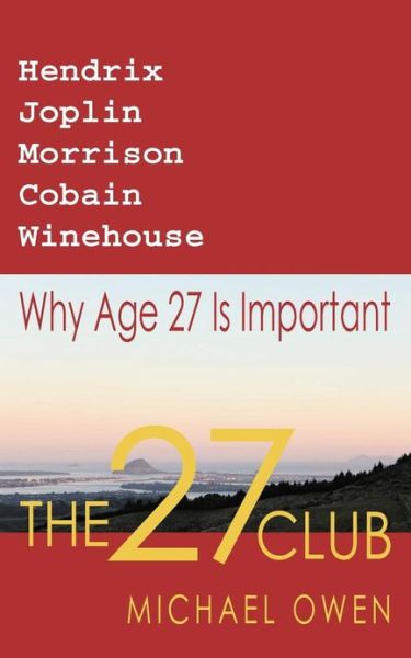 The 27 Club: Why Age 27 Is Important - Owen, Professor Michael (Imperial Cancer Research Fund London UK) - Boeken - Kahurangi - 9780473206840 - 1 februari 2012