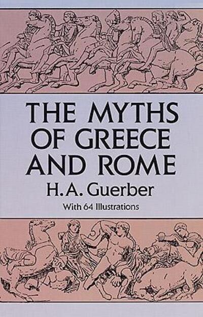 The Myths of Greece and Rome - H. A. Guerber - Books - Dover Publications Inc. - 9780486275840 - February 1, 2000