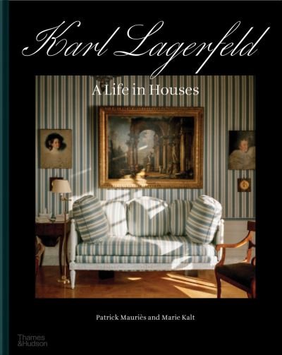 Karl Lagerfeld: A Life in Houses - Patrick Mauries - Livros - Thames & Hudson Ltd - 9780500025840 - 7 de dezembro de 2023