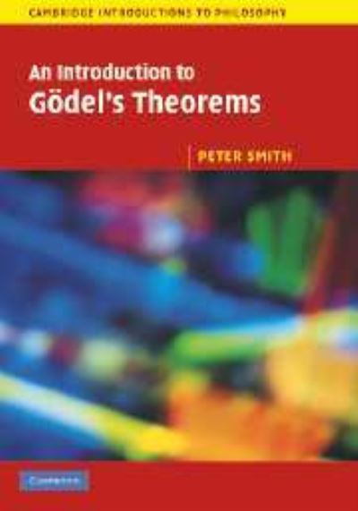 Cover for Peter Smith · An Introduction to Godel's Theorems - Cambridge Introductions to Philosophy (Hardcover Book) (2007)