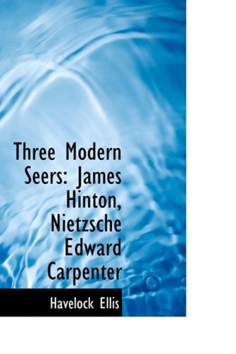 Cover for Havelock Ellis · Three Modern Seers: James Hinton, Nietzsche Edward Carpenter (Hardcover Book) (2008)