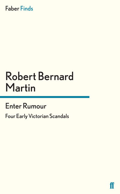 Enter Rumour: Four Early Victorian Scandals - Robert Bernard - Books - Faber & Faber - 9780571287840 - January 19, 2012