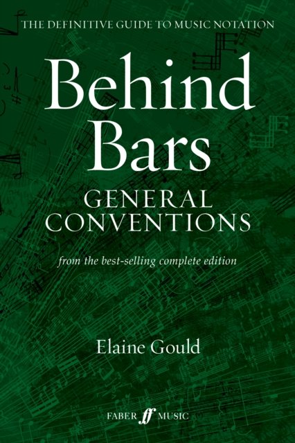 Behind Bars: General Conventions - Elaine Gould - Books - Faber Music Ltd - 9780571542840 - June 12, 2023