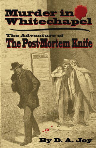 Cover for Mr. D a Joy · Murder in Whitechapel: the Adventure of the Post Mortem Knife (Paperback Book) (2013)