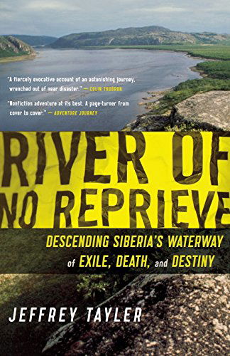 Cover for Jeffrey Tayler · River of No Reprieve: Descending Siberia's Waterway of Exile, Death, and Destiny (Paperback Book) [Reprint edition] (2007)