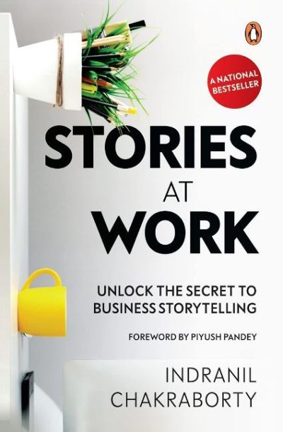 Cover for Indranil Chakraborty · Stories At Work: Unlock the Secret to Business Storytelling (Hardcover Book) (2018)