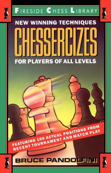 Chessercizes: New Winning Techniques for Players of All Levels - Bruce Pandolfini - Książki - Touchstone - 9780671701840 - 15 stycznia 1991