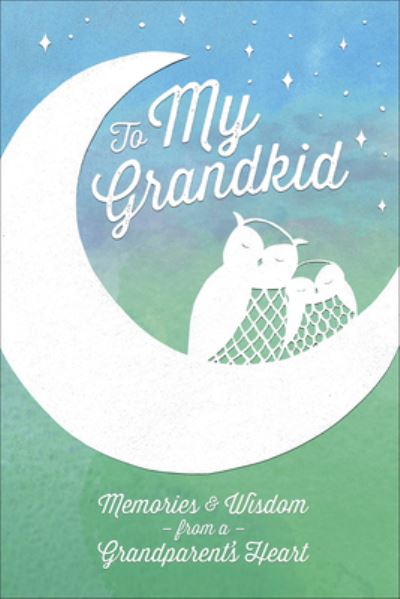 To My Grandkid - Harvest House Publishers - Books - Harvest House Publishers,U.S. - 9780736972840 - April 3, 2018