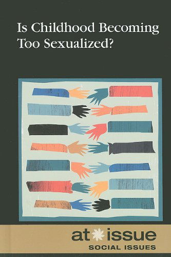 Cover for Hayley Mitchell Haugen · Is Childhood Becoming Too Sexualized? (At Issue Series) (Hardcover Book) (2010)