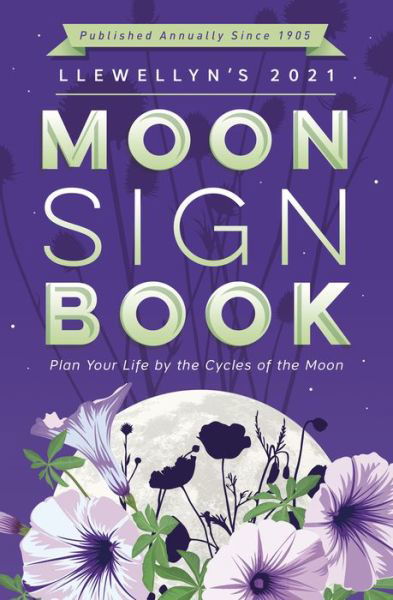 Cover for Llewellyn Publications · Llewellyn's 2021 Moon Sign Book: Plan Your Life by the Cycles of the Moon (Paperback Book) (2020)