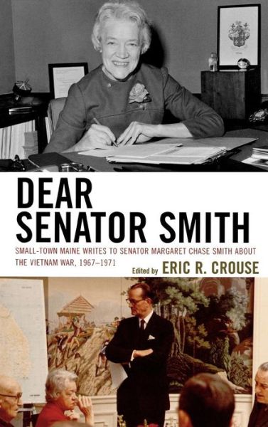 Cover for Eric Robert Crouse · Dear Senator Smith: Small-Town Maine Writes to Senator Margaret Chase Smith about the Vietnam War (Hardcover Book) (2007)