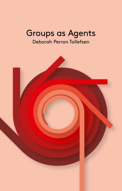 Groups as Agents - Key Concepts in Philosophy - Deborah Perron Tollefsen - Books - John Wiley and Sons Ltd - 9780745684840 - March 27, 2015