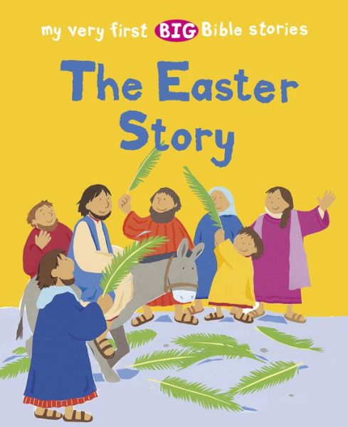 Cover for Lois Rock · THE EASTER STORY - My Very First BIG Bible Stories (Pocketbok) [New edition] (2021)