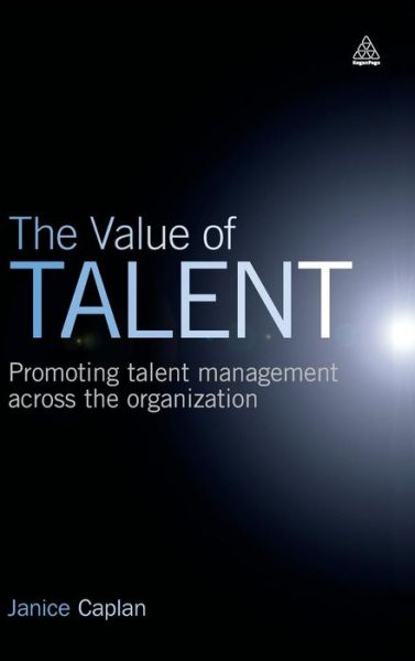 Cover for Janice Caplan · The Value of Talent: Promoting Talent Management Across the Organization (Hardcover Book) (2010)