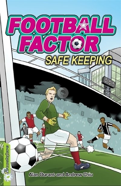 Football Factor: Safe Keeping - Football Factor - Alan Durant - Books - Hachette Children's Group - 9780750279840 - November 28, 2013