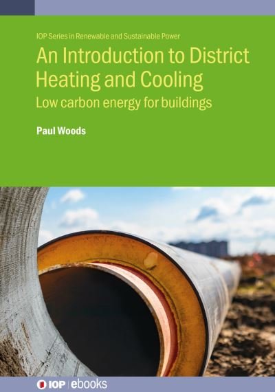 Cover for Paul Woods · An Introduction to District Heating and Cooling: Low carbon energy for buildings - IOP ebooks (Hardcover Book) (2023)