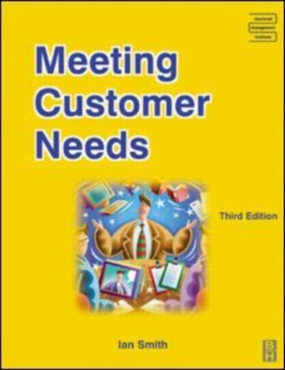 Meeting Customer Needs - Ian Smith - Books - Taylor & Francis Ltd - 9780750659840 - October 1, 2003