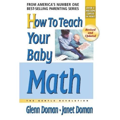 How to Teach Your Baby Math: The Gentle Revolution - Glenn Doman - Libros - Square One Publishers - 9780757001840 - 10 de abril de 2006