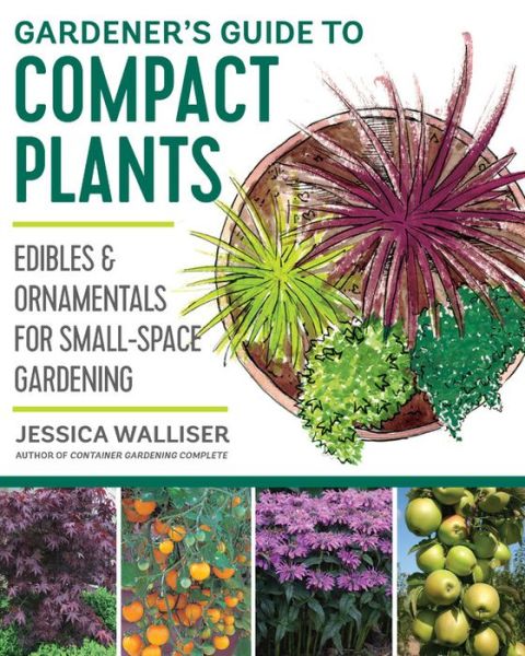 Cover for Jessica Walliser · Gardener's Guide to Compact Plants: Edibles and Ornamentals for Small-Space Gardening (Paperback Book) (2019)