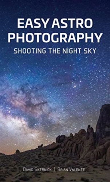 David Skernick · Easy Astrophotography: Shooting the Night Sky (Paperback Book) (2023)