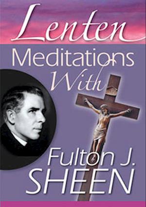 Cover for Fulton J. Sheen · Lenten Meditations with Fulton J. Sheen (Paperback Book) (2007)