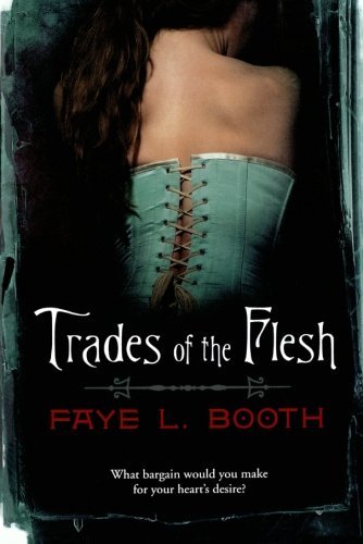 Cover for Faye L. Booth · Trades of the Flesh (Pocketbok) [First edition] (2011)