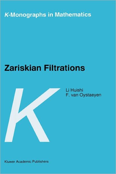 Zariskian Filtrations - K-Monographs in Mathematics - Li Huishi - Bøger - Springer - 9780792341840 - 31. oktober 1996