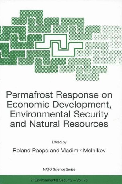 Permafrost Response on Economic Development, Environmental Security and Natural Resources - Nato Science Partnership Subseries: 2 - Roland Paepe - Books - Springer - 9780792367840 - April 30, 2001