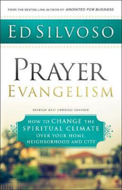 Cover for Ed Silvoso · Prayer Evangelism – How to Change the Spiritual Climate over Your Home, Neighborhood and City (Paperback Book) [Revised and Updated edition] (2018)