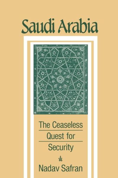 Cover for Nadav Safran · Saudi Arabia: The Ceaseless Quest for Security (Paperback Book) [New edition] (1988)