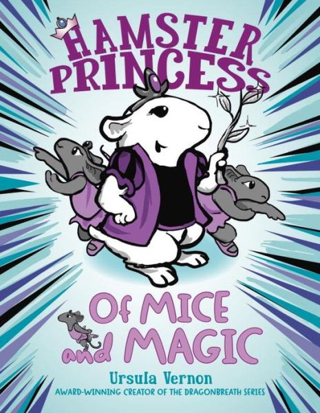 Cover for Ursula Vernon · Hamster Princess: Of Mice and Magic (Hardcover Book) (2016)