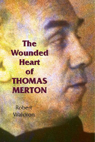 Cover for Robert Waldron · The Wounded Heart of Thomas Merton (Paperback Book) (2011)