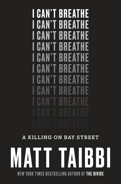 Cover for Matt Taibbi · I Can't Breathe: A Killing on Bay Street (Inbunden Bok) (2017)