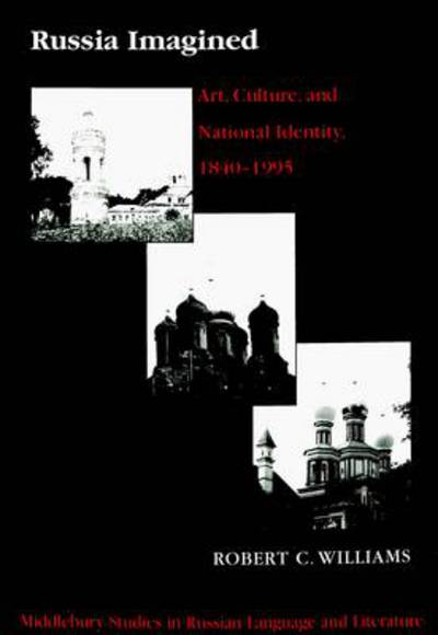 Cover for Robert C. Williams · Russia Imagined: Art, Culture, and National Identity, 1840-1995 - Middlebury Studies in Russian Language and Literature (Pocketbok) [2 Revised edition] (1999)