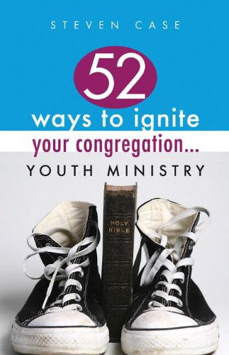 Cover for Steve Case · 52 Ways to Ignite Your Congregation... Youth Ministry (Paperback Book) (2012)