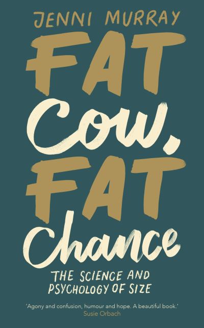 Cover for Jenni Murray · Fat Cow, Fat Chance: The science and psychology of size (Hardcover Book) (2020)