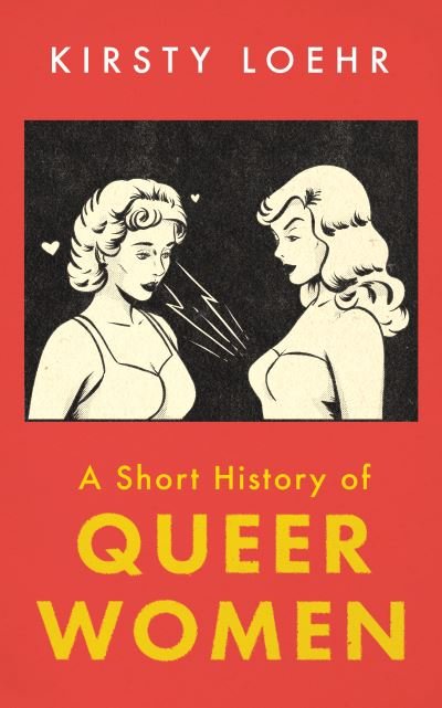 Cover for Kirsty Loehr · A Short History of Queer Women (Pocketbok) (2022)