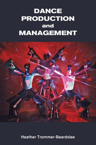 Cover for Heather Trommer-Beardslee · Dance Production and Management (Paperback Book) (2013)