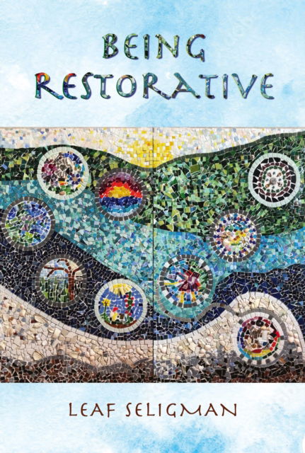 Cover for Leaf Seligman · Being Restorative (Paperback Book) (2024)